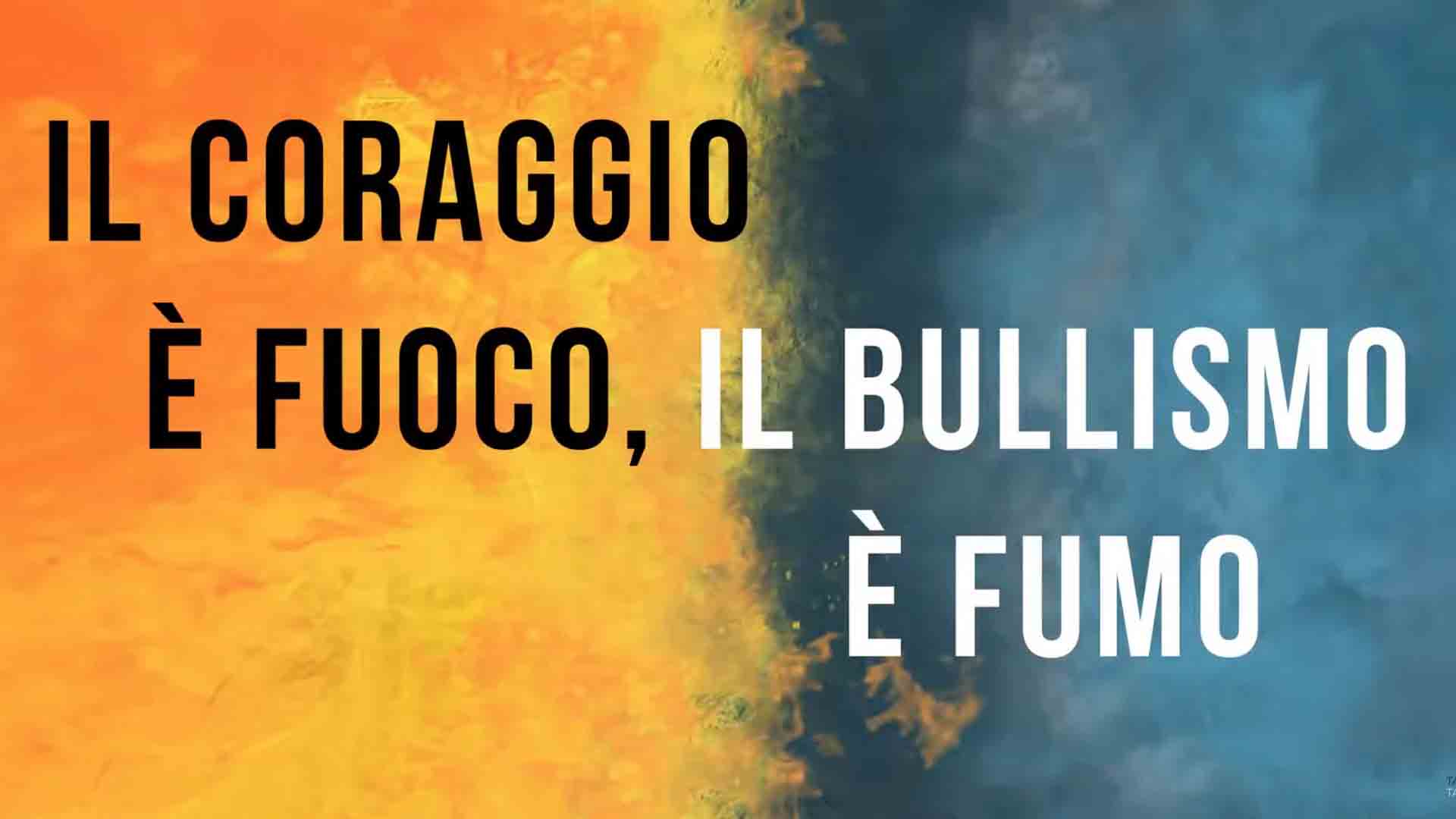 Il coraggio è fuoco, il bullismo è fumo
