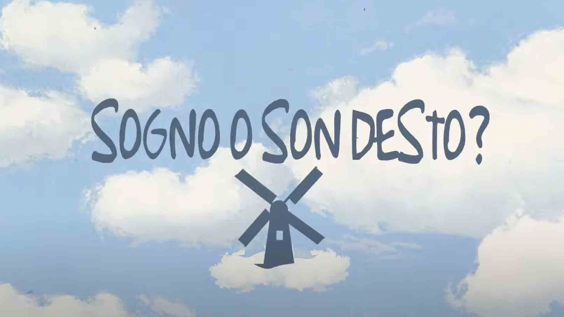 Sogno o son desto?